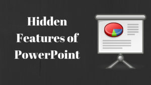 Hidden Features of PowerPoint