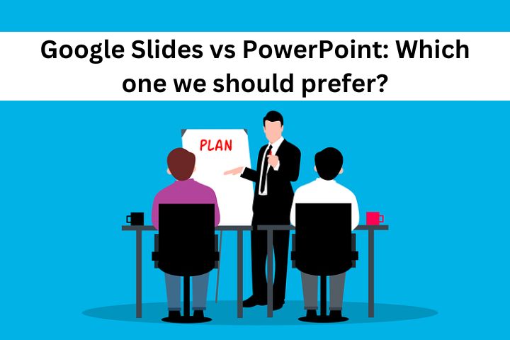 Google Slides vs PowerPoint